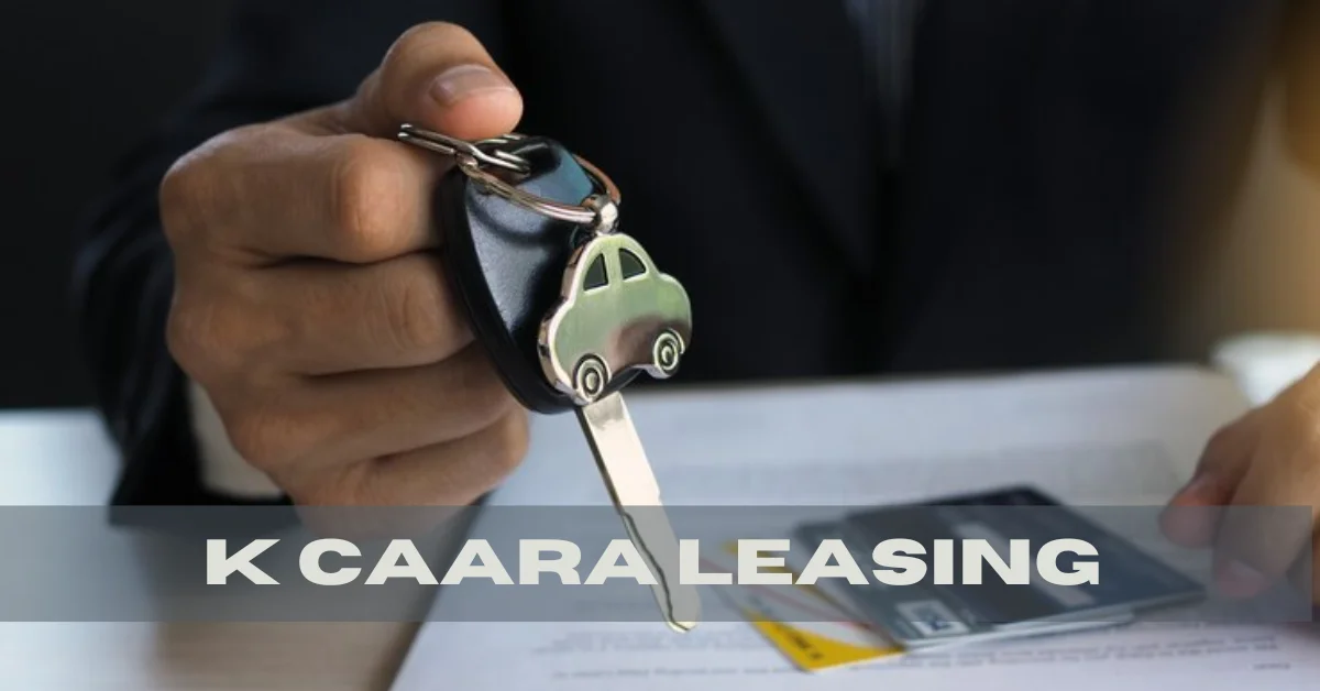 K Caara Leasing in 2025